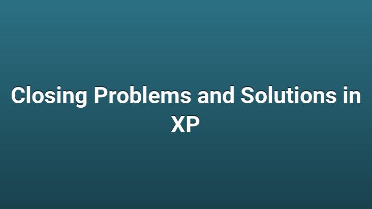 Closing Problems and Solutions in XP