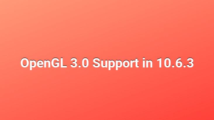 OpenGL 3.0 Support in 10.6.3