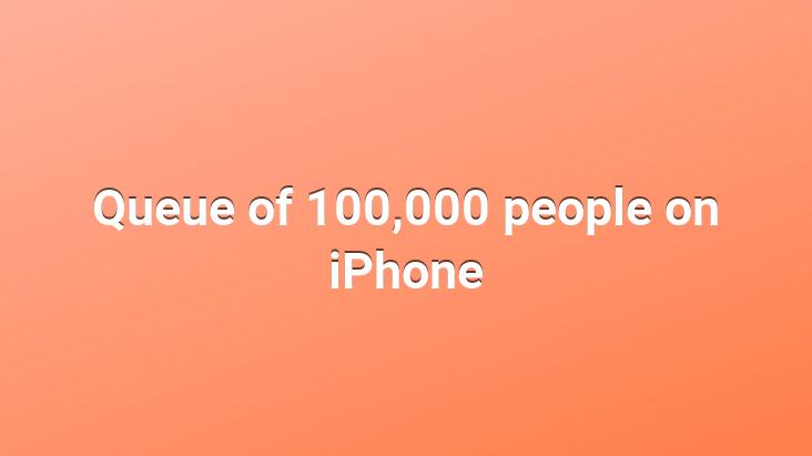 Queue of 100,000 people on iPhone