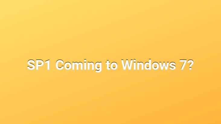 SP1 Coming to Windows 7?