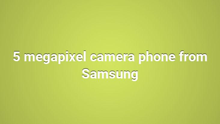 5 megapixel camera phone from Samsung