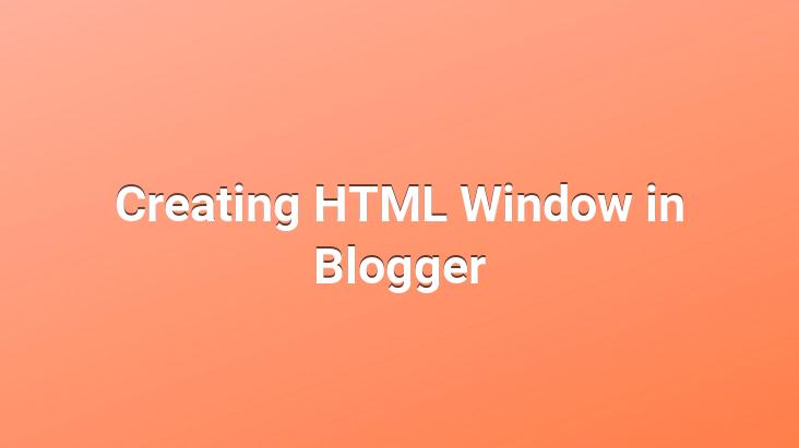 Creating HTML Window in Blogger