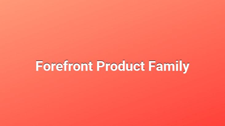 Forefront Product Family