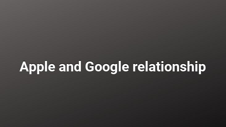 Apple and Google relationship