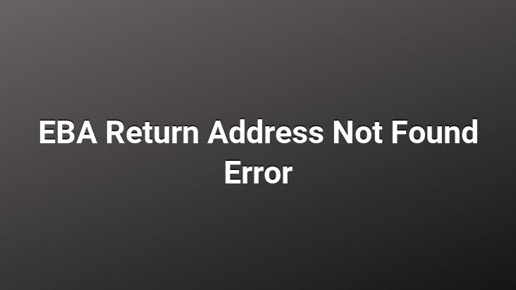 EBA Return Address Not Found Error