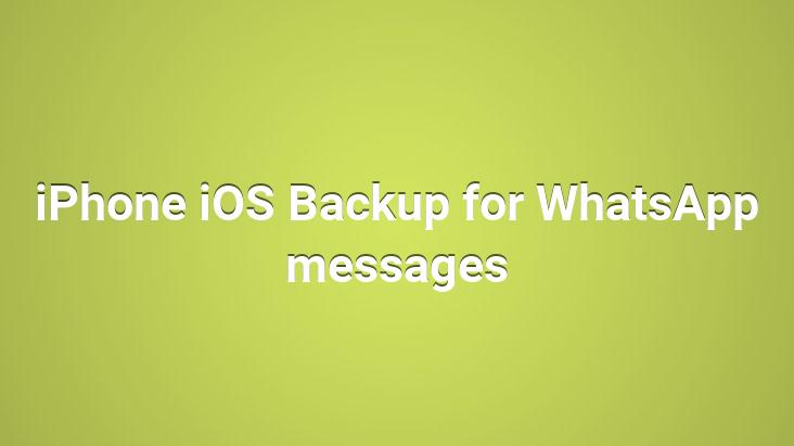 iPhone iOS Backup for WhatsApp messages