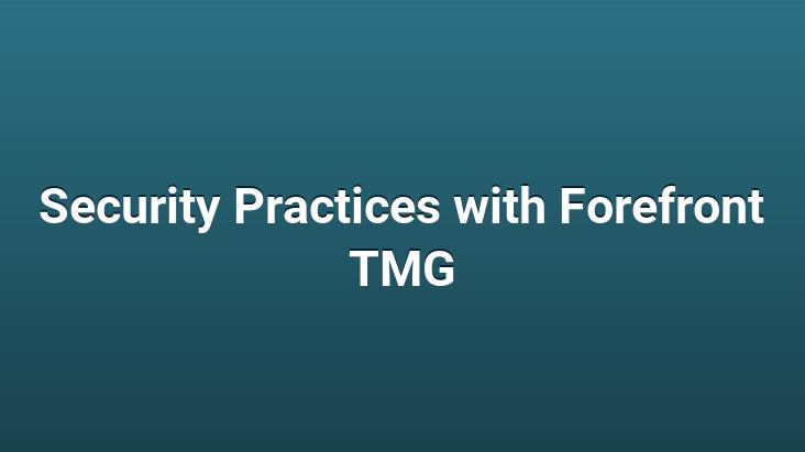 Security Practices with Forefront TMG