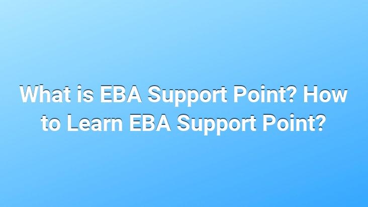 What is EBA Support Point? How to Learn EBA Support Point?