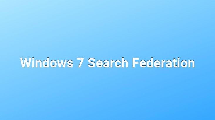 Windows 7 Search Federation