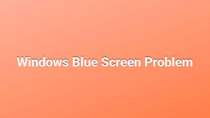 Windows Blue Screen Problem