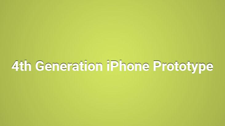 4th Generation iPhone Prototype