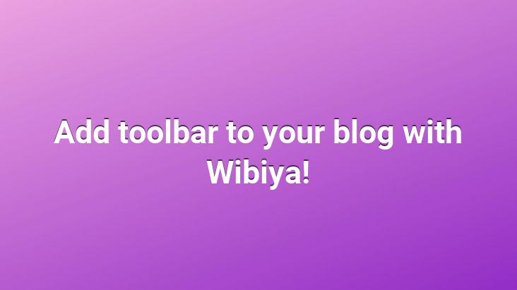 Add toolbar to your blog with Wibiya!