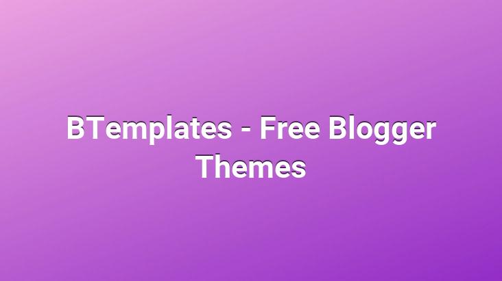 BTemplates – Free Blogger Themes