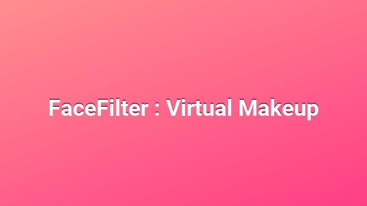 FaceFilter : Virtual Makeup