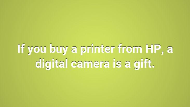 If you buy a printer from HP, a digital camera is a gift.