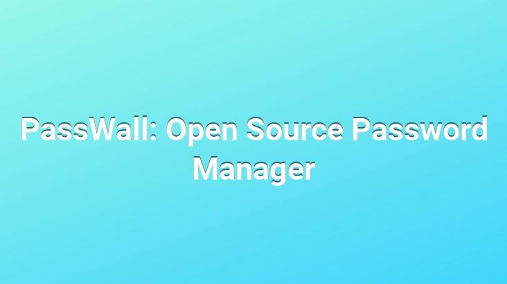 PassWall: Open Source Password Manager