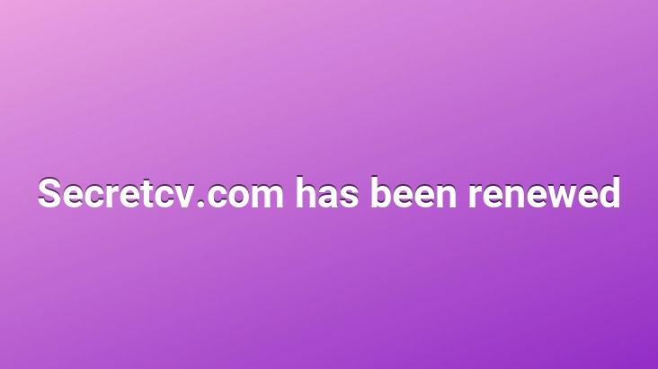 Secretcv.com has been renewed