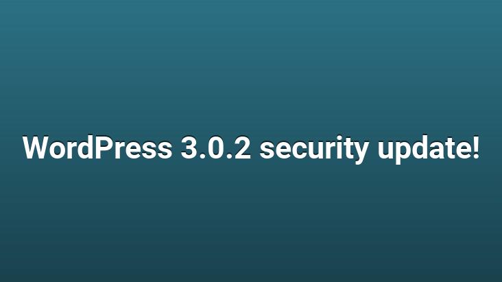 WordPress 3.0.2 security update!