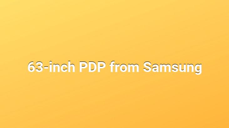 63-inch PDP from Samsung