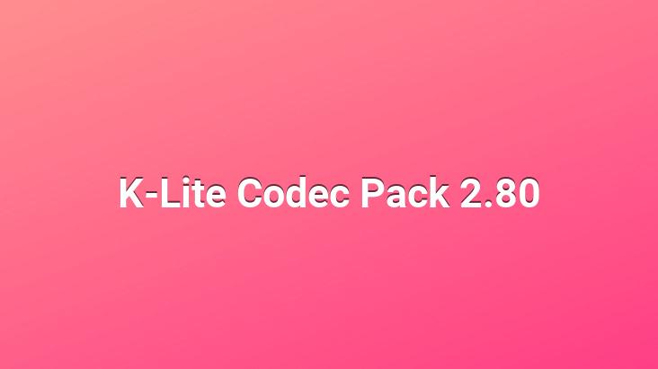 K-Lite Codec Pack 2.80