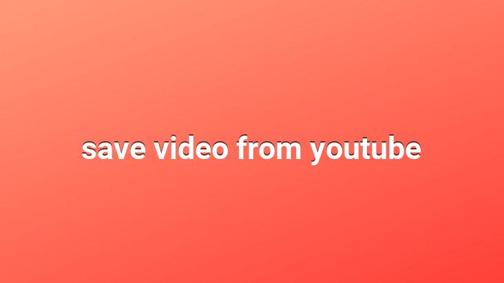 save video from youtube