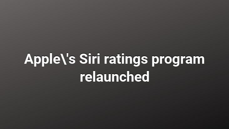 Apple’s Siri ratings program relaunched