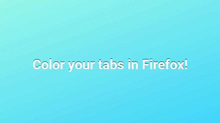 Color your tabs in Firefox!