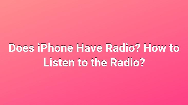 Does iPhone Have Radio? How to Listen to the Radio?