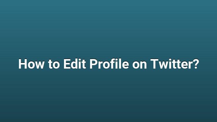 How to Edit Profile on Twitter?