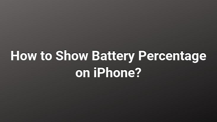 How to Show Battery Percentage on iPhone?