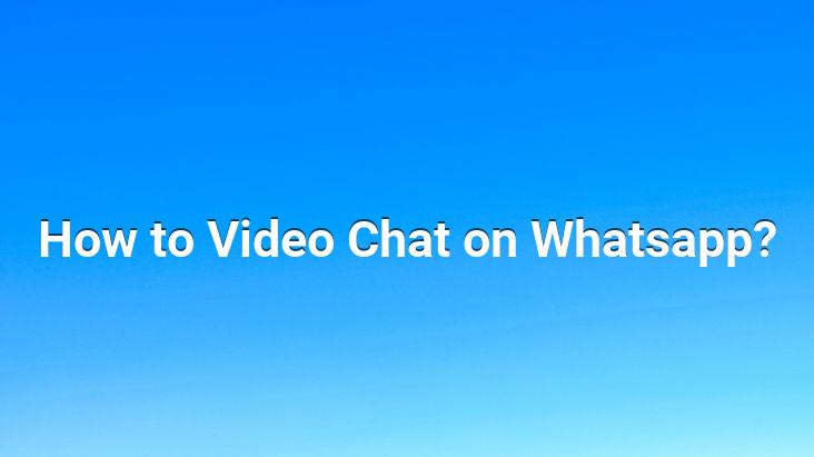 How to Video Chat on Whatsapp?