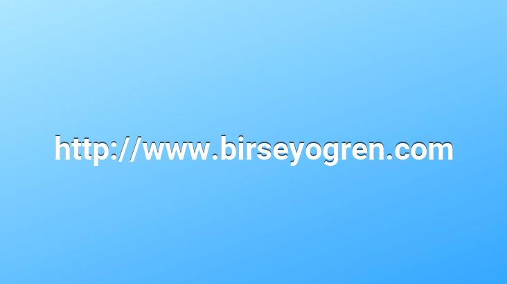 http://www.birseyogren.com