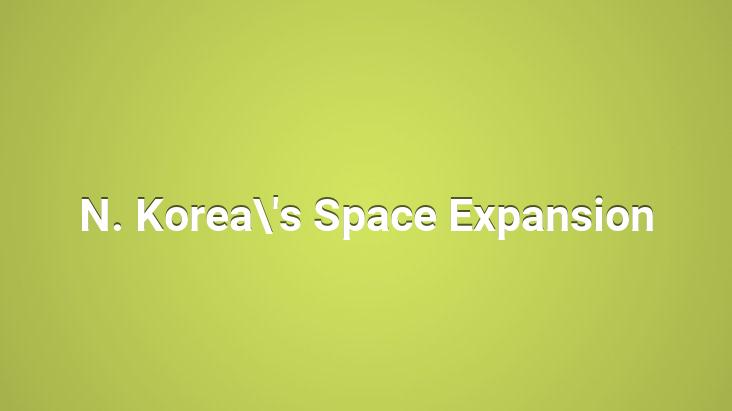 N. Korea’s Space Expansion