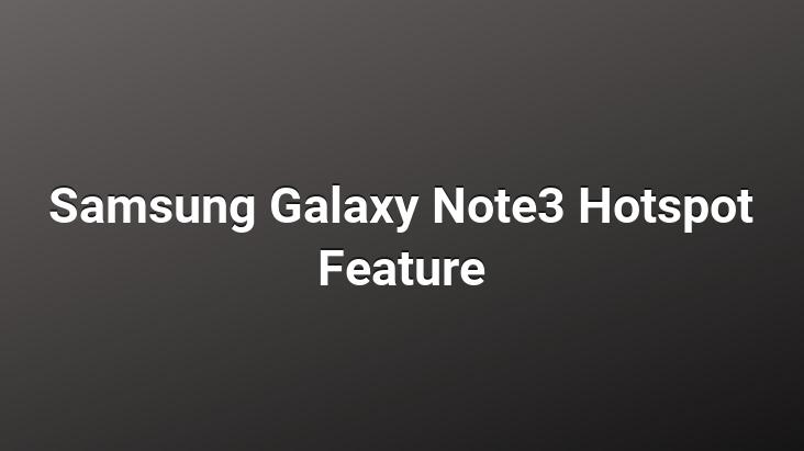 Samsung Galaxy Note3 Hotspot Feature