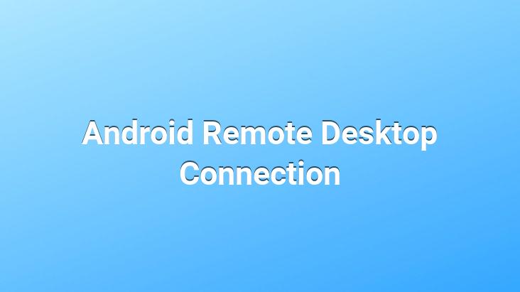 Android Remote Desktop Connection