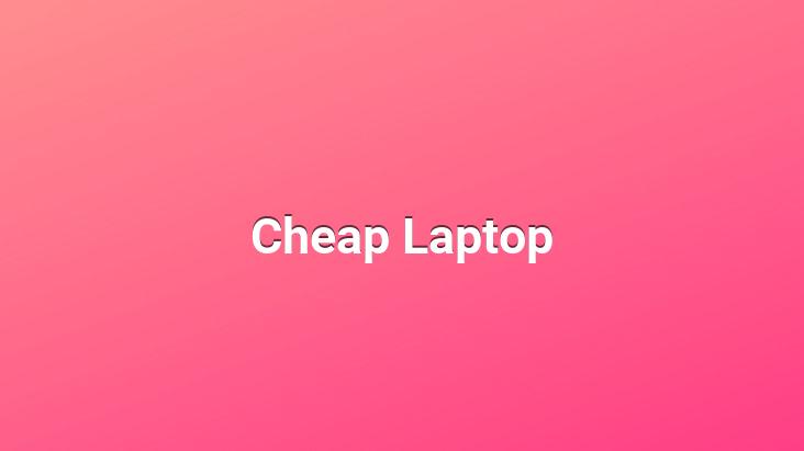 Cheap Laptop