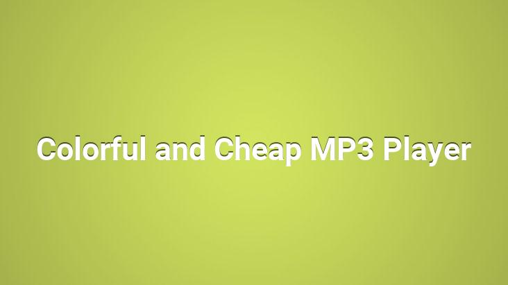 Colorful and Cheap MP3 Player