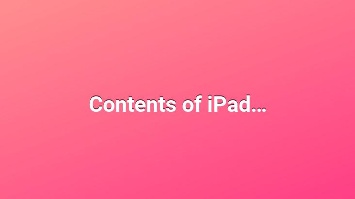 Contents of iPad…