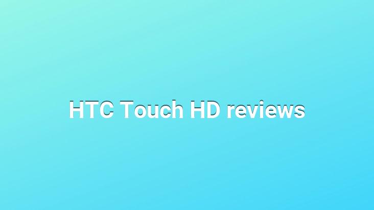 HTC Touch HD reviews