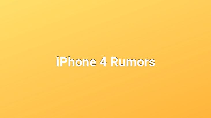 iPhone 4 Rumors