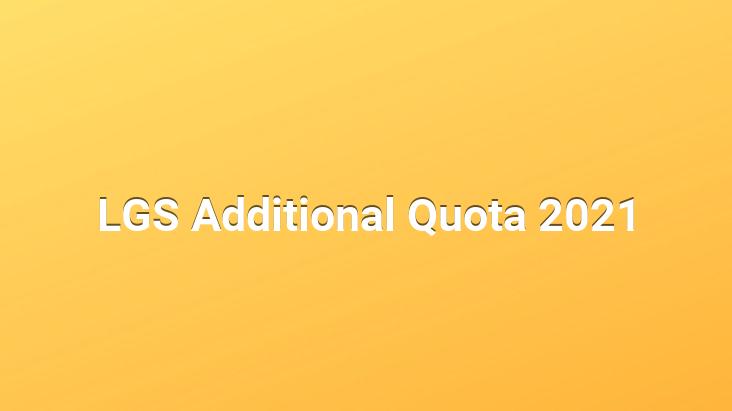 LGS Additional Quota 2021