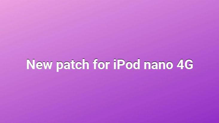 New patch for iPod nano 4G