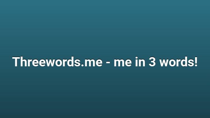 Threewords.me – me in 3 words!