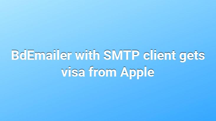 BdEmailer with SMTP client gets visa from Apple