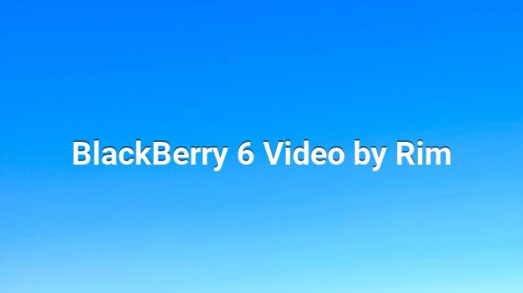 BlackBerry 6 Video by Rim