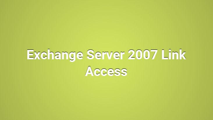 Exchange Server 2007 Link Access