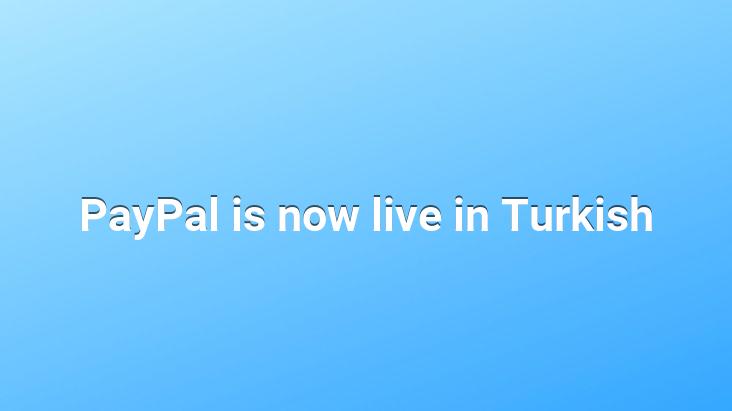 PayPal is now live in Turkish