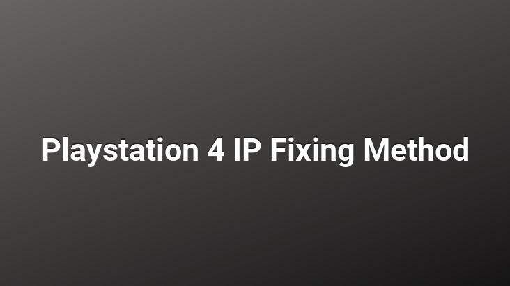 Playstation 4 IP Fixing Method