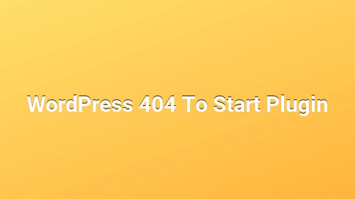 WordPress 404 To Start Plugin