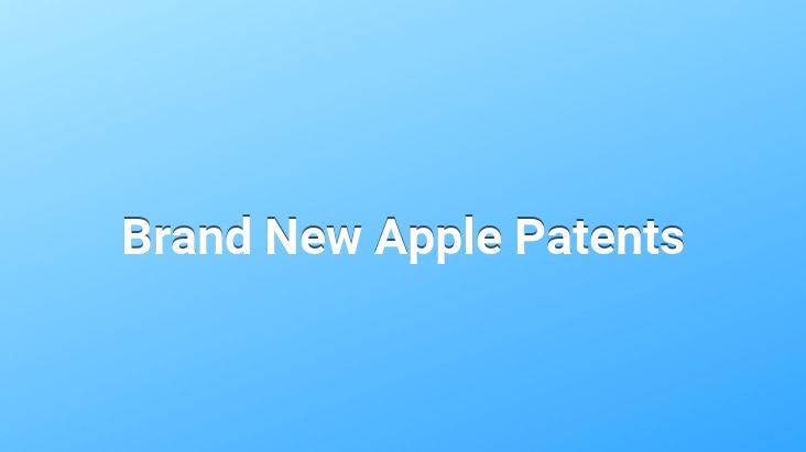 Brand New Apple Patents